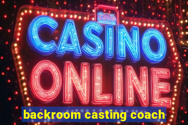 backroom casting coach